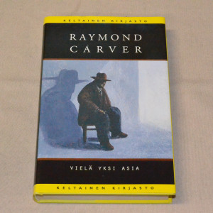 Raymond Carver Vielä yksi asia